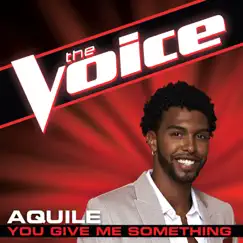 You Give Me Something (The Voice Performance) - Single by Aquile album reviews, ratings, credits