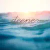 Deeper album lyrics, reviews, download