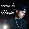 Como le Haría? - Single album lyrics, reviews, download