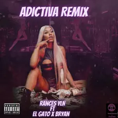 Adictiva (feat. El Gato & Bryan) [Remix] Song Lyrics