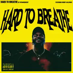 Hard To Breathe (feat. Bubby Galloway) - Single by MyNameKushy album reviews, ratings, credits