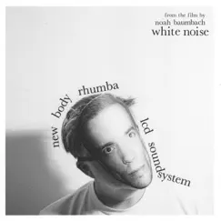 New body rhumba (from the film White Noise) - Single by LCD Soundsystem album reviews, ratings, credits
