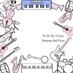 Walk Me Home (Instrumental) - Single by Simone Del Freo album reviews, ratings, credits