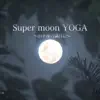 Super Moon Salutation - Capricorn buck moon - album lyrics, reviews, download