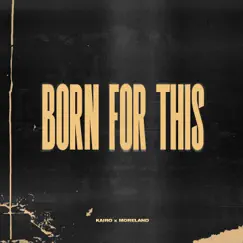 Born for This - Single by Kairo & Josh Moreland album reviews, ratings, credits