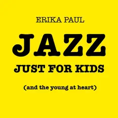 Jazz Just for Kids (and the Young at Heart) by Erika Paul album reviews, ratings, credits