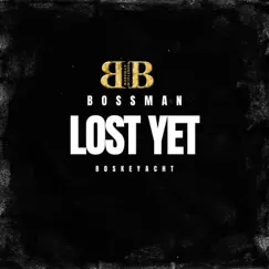 Lost Yet - Single by Bossman Boskeyacht album reviews, ratings, credits