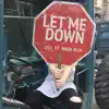 Let Me Down (feat. Made in La) - Single album lyrics, reviews, download