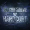 Rulebreaking Hardcore album lyrics, reviews, download
