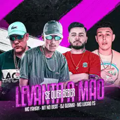 Se Quer Beber Levanta a Mão (feat. MC Fahah) - Single by Mc Lucão Fs, DJ OZAMA & MT NO BEAT album reviews, ratings, credits