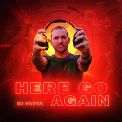 Here Go Again - Single by DJ Vavvá album reviews, ratings, credits