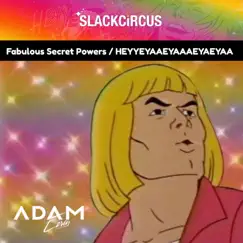 HEYYEYAAEYAAAEYAEYAA / Fabulous Secret Powers Edit (feat. SLACKCiRCUS) Song Lyrics