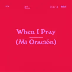 When I Pray (Mi Oración) [feat. Blanca] - Single by DOE album reviews, ratings, credits