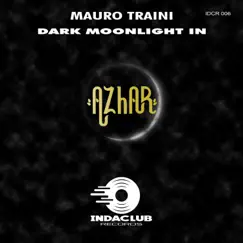Dark Moonlight in Azhar - Single by Mauro Traini album reviews, ratings, credits