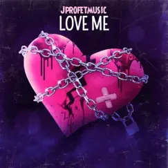Love Me - Single by Jprofetmusic album reviews, ratings, credits