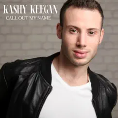 Call out My Name - Single by Kashy Keegan album reviews, ratings, credits