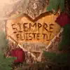 Siempre Fuiste Tu - Single album lyrics, reviews, download