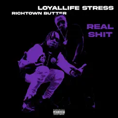 Real Shit - Single by Loyal Life Stress & RICHTOWN BUTTER album reviews, ratings, credits