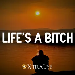 Life's a Bitch - Single by XtraLyf album reviews, ratings, credits