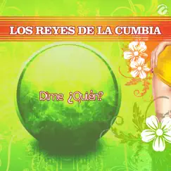 Dime ¿Quién? - Single by Los Reyes de la Cumbia album reviews, ratings, credits