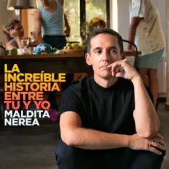 La increíble historia entre tú y yo - Single by Maldita Nerea album reviews, ratings, credits