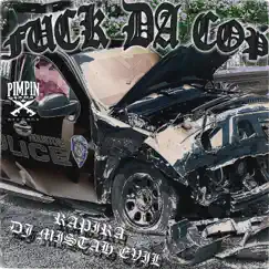 F**k Da Cop - Single by RAPIRA666 & DJ MISTAH EVIL album reviews, ratings, credits