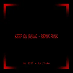 Keep On Rising (Funk) - Single by DJ TITÍ OFICIAL album reviews, ratings, credits