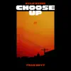 CHOOSE UP (feat. TWANBOYY) - Single album lyrics, reviews, download