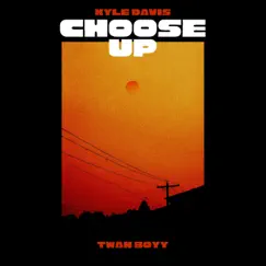 CHOOSE UP (feat. TWANBOYY) - Single by KYLE DAVIS album reviews, ratings, credits