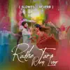 Radhe Taro Rang Lagyo Slowed Reverb - Single album lyrics, reviews, download