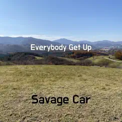 Everybody Get Up - Single by Savage Car album reviews, ratings, credits