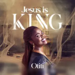 Jesus Is King - Single by Otiti album reviews, ratings, credits