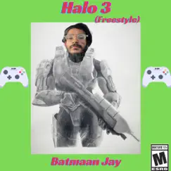 Halo 3 (Freestyle) - Single by Batmaan Jay album reviews, ratings, credits