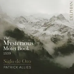 The Mysterious Motet Book of 1539 by Siglo de Oro & Patrick Allies album reviews, ratings, credits