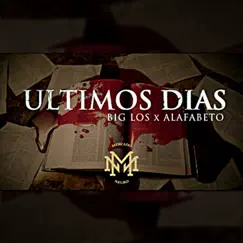 Últimos Días (feat. Alfabeto) - Single by Big Los album reviews, ratings, credits