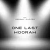 One Last Hoorah (feat. Jeremy Duford) - Single album lyrics, reviews, download