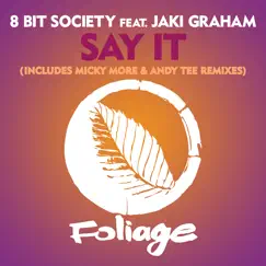 Say It (Includes Micky More & Andy Tee Remixes) - EP by 8 Bit Society, Jaki Graham & Micky More & Andy Tee album reviews, ratings, credits