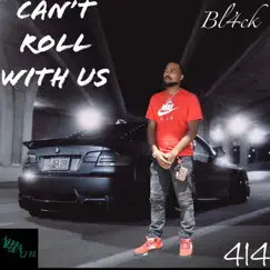 Can't Roll With Us (feat. Bl4ck) Song Lyrics
