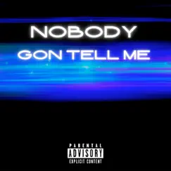 Nobody Gon Tell Me - Single by NMA album reviews, ratings, credits