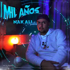 Mil Años - Single by Nakali album reviews, ratings, credits
