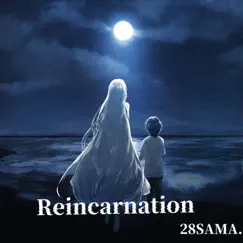 Reincarnation - Single by 28SAMA. album reviews, ratings, credits