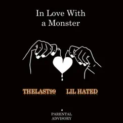 In Love with a Monster (feat. Lil Hated) - Single by Thelast99 album reviews, ratings, credits