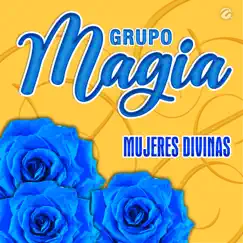 Mujeres Divinas - Single by Grupo Magia album reviews, ratings, credits
