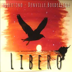 Libero - Single by Robertino & Denville Borderline album reviews, ratings, credits