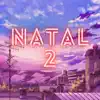 Natal 2 - Single album lyrics, reviews, download