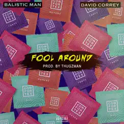 Fool Around (feat. David Correy) - Single by Balistic Man album reviews, ratings, credits