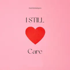 I Still Care - Single by Stephdebeatguru album reviews, ratings, credits