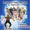 In Heaven They Only Play Nightcore - Single album lyrics, reviews, download