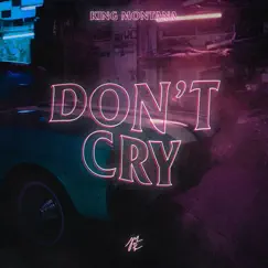 Don't Cry - Single by King Montana album reviews, ratings, credits