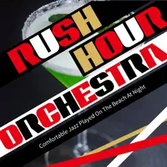 Comfortable Jazz Played On the Beach At Night by Rush Hour Orchestra album reviews, ratings, credits